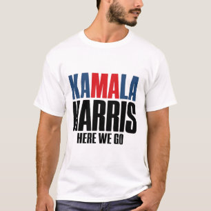 Kamala Harris Here We Go. Kamala For Men &amp; Wom T-Shirt