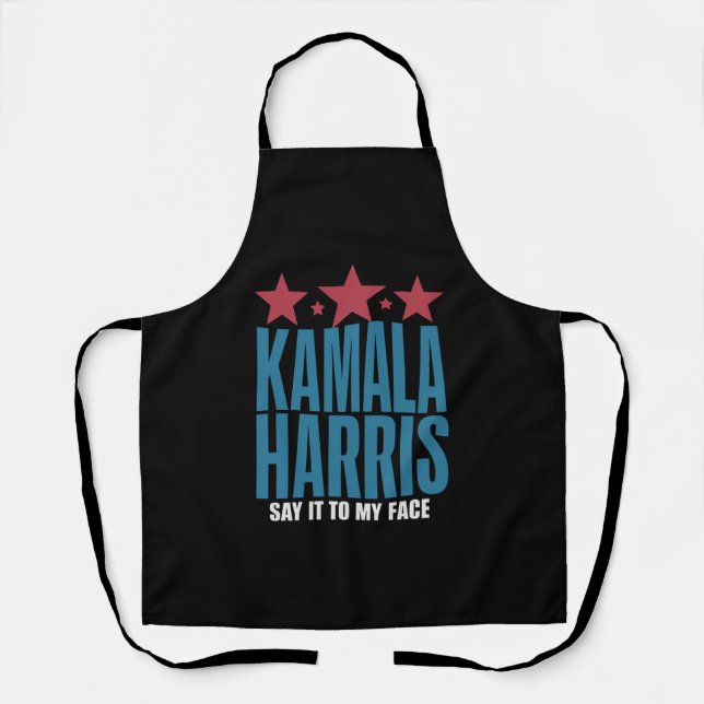 Kamala Harris If You Got Something To Say Say It  Apron (Front)