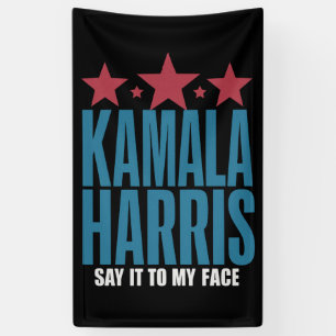 Kamala Harris If You Got Something To Say Say It Banner