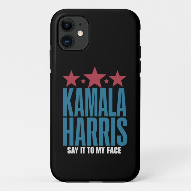 Kamala Harris If You Got Something To Say Say It  Case-Mate iPhone Case (Back)