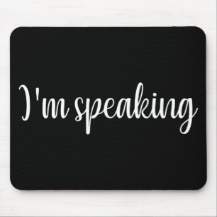 Kamala Harris I'm Speaking, I'm Speaking Mouse Pad