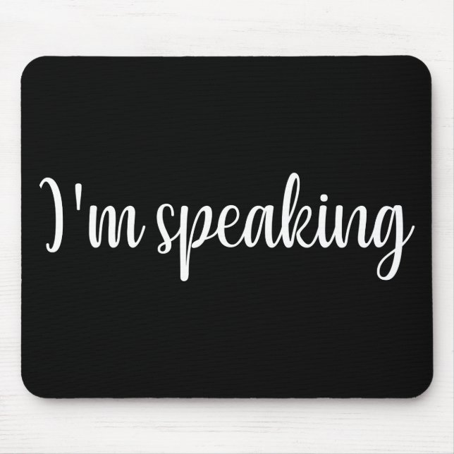 Kamala Harris I'm Speaking, I'm Speaking Mouse Pad (Front)