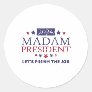 Kamala Harris Madam President Let's Finish The Job Classic Round Sticker