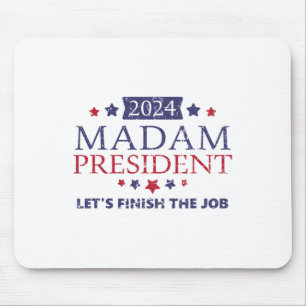 Kamala Harris Madam President Let's Finish The Job Mouse Pad