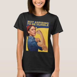 Kamala Harris Not Aspiring To Be Humble  T-Shirt