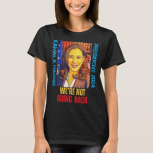 Kamala Harris Pop Art President 2024 We're Not Goi T-Shirt