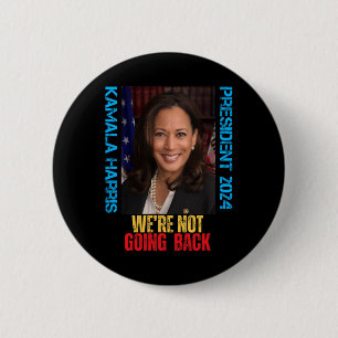 Kamala Harris President 2024 We're Not Going Back 6 Cm Round Badge