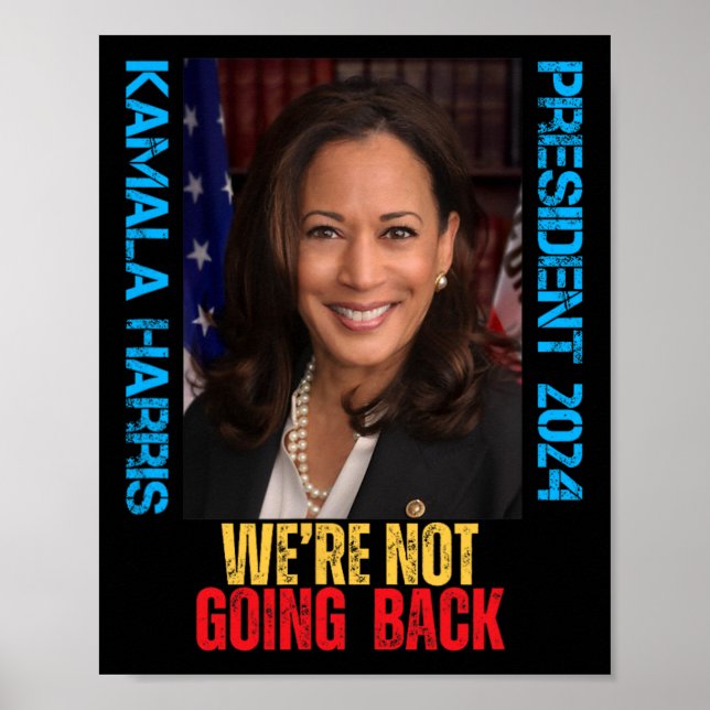 Kamala Harris President 2024 We're Not Going Back  Poster (Front)