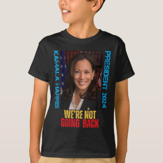 Kamala Harris President 2024 We're Not Going Back T-Shirt