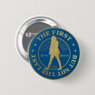 Kamala HARRIS  -  "THE FIRST - BUT NOT THE LAST" 6 Cm Round Badge