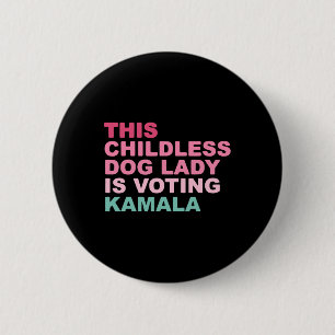 Kamala Harris This Childless Dog Lady Is Voting Ka 6 Cm Round Badge
