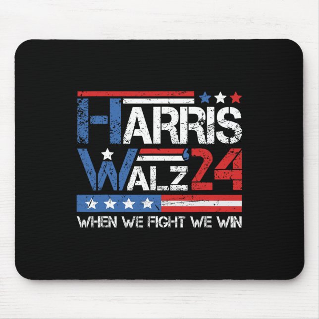 Kamala Harris Tim Waltz 2024 When We Fight We Win  Mouse Pad (Front)