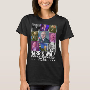 Kamala Harris Tim Wheimer We Are Not Going Back To T-Shirt