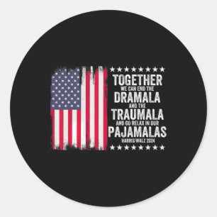 Kamala Harris W 2024 We Can End Dramala Traumala 1 Classic Round Sticker
