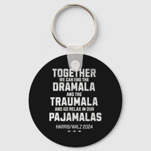 Kamala Harris W 2024 We Can End Dramala Traumala  Key Ring