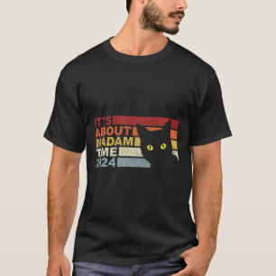 Kamala Harris W Cat 2024 It's About Madam Time Pre T-Shirt