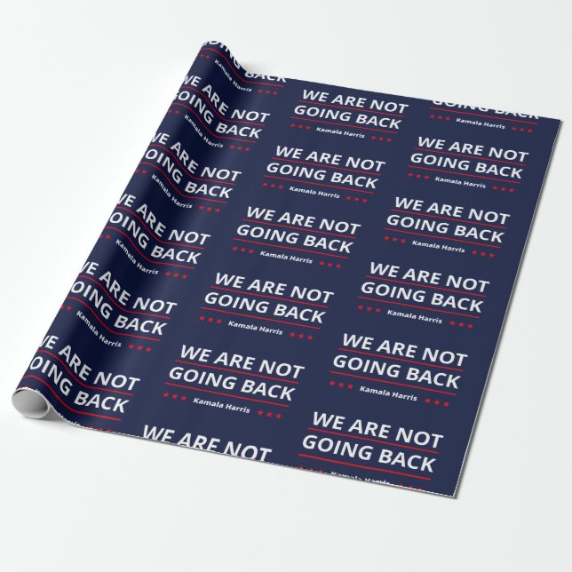 Kamala Harris - We Are Not Going Back II Wrapping Paper (Unrolled)