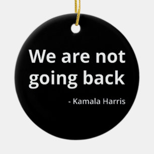 Kamala Harris - We Are Not Going Back III Ceramic Tree Decoration