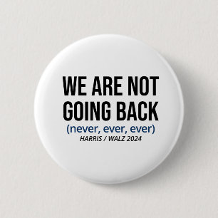 Kamala Harris We Are Not Going Back, Vote Harris 6 Cm Round Badge
