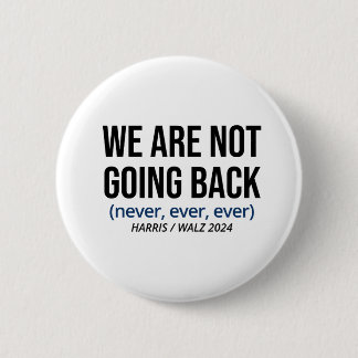 Kamala Harris We Are Not Going Back, Vote Harris 6 Cm Round Badge
