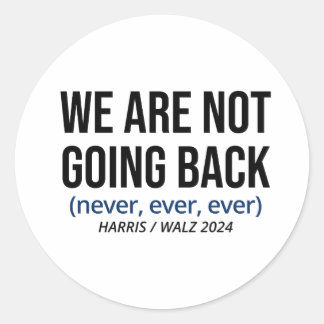 Kamala Harris We Are Not Going Back, Vote Harris Classic Round Sticker