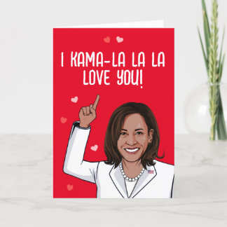Kamala - I Kama-la-la Love You Valentine Card