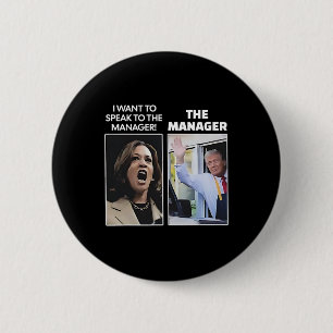Kamala I Want To Speak To The Manager Trump Mcdona 6 Cm Round Badge