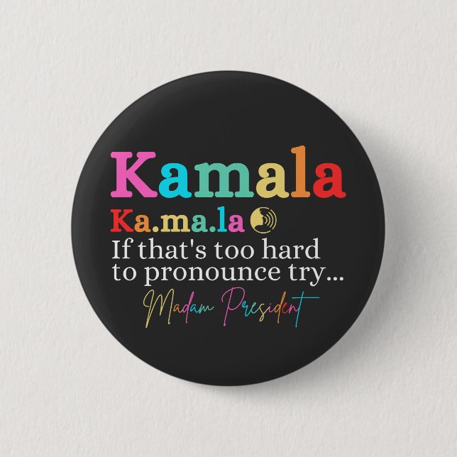 Kamala If That's Too Hard To Pronounce Try Madam 6 Cm Round Badge (Front)
