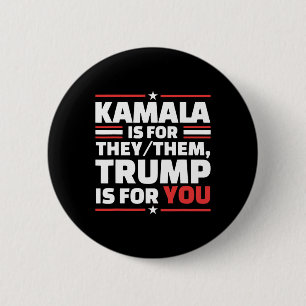 Kamala Is For They Them Trump Is For You 6 Cm Round Badge