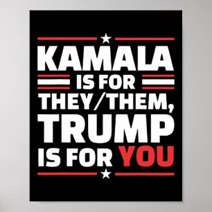 Kamala Is For They Them Trump Is For You Poster