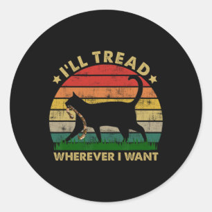 Kamala Lady Cat 2024 I'll Tread Wherever I Want 3 Classic Round Sticker
