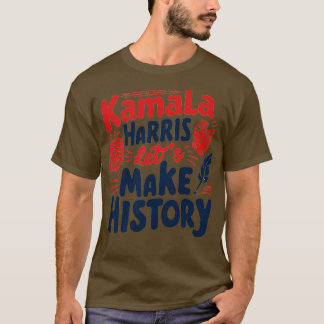 Kamala Lets Make History T-Shirt
