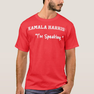 Kamala Says Im Speaking T-Shirt