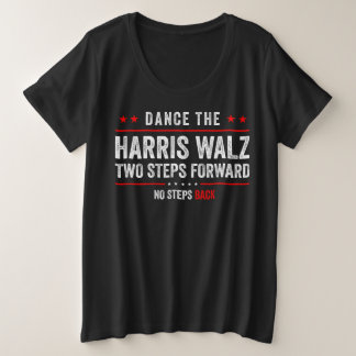 Kamala Walz 2024 Dance 2 Steps Forward NOT Back Plus Size T-Shirt