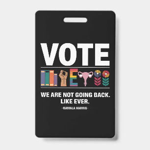 Kamala We Are Not Going Back Like Ever Feminist  ID Badge