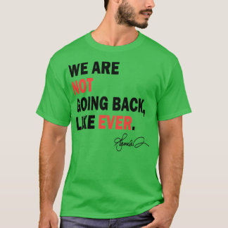 Kamala Were Not Going Back TShirt 3