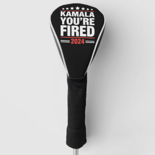 Kamala You're Fired Kamala Harris 2024 Golf Head Cover