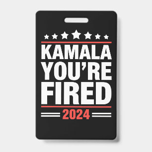 Kamala You're Fired Kamala Harris 2024 ID Badge