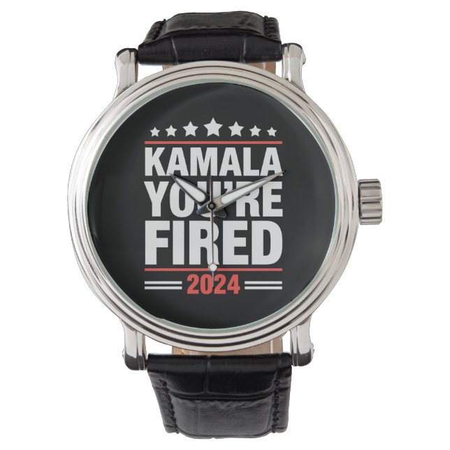 Kamala You're Fired Kamala Harris 2024 Watch (Front)
