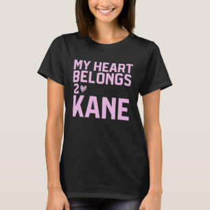 Kane My Heart Belongs To Kane Country for Girls T-Shirt