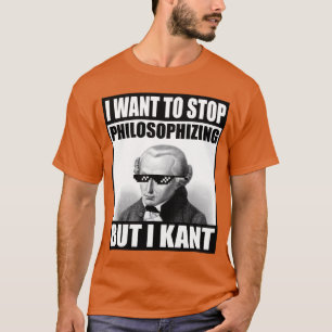 Kant meme Philosophizing Funny Philosophy friends T-Shirt