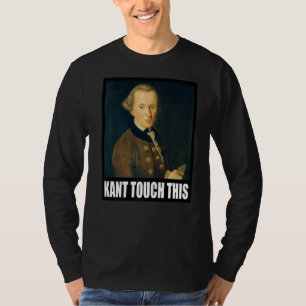Kant Touch This Meme Philosophy Immanuel T-Shirt