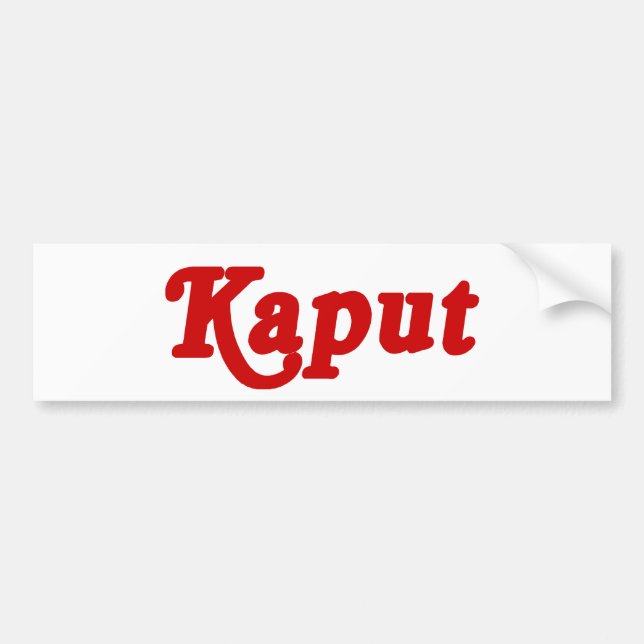 KAPUT ♦ NOT WORK ♦ BUMPER STICKER (Front)