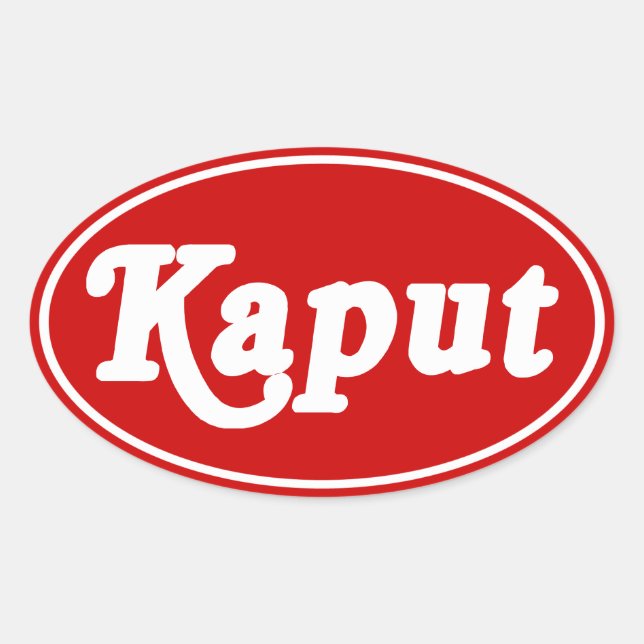 KAPUT ♦ NOT WORK ♦ OVAL STICKER (Front)