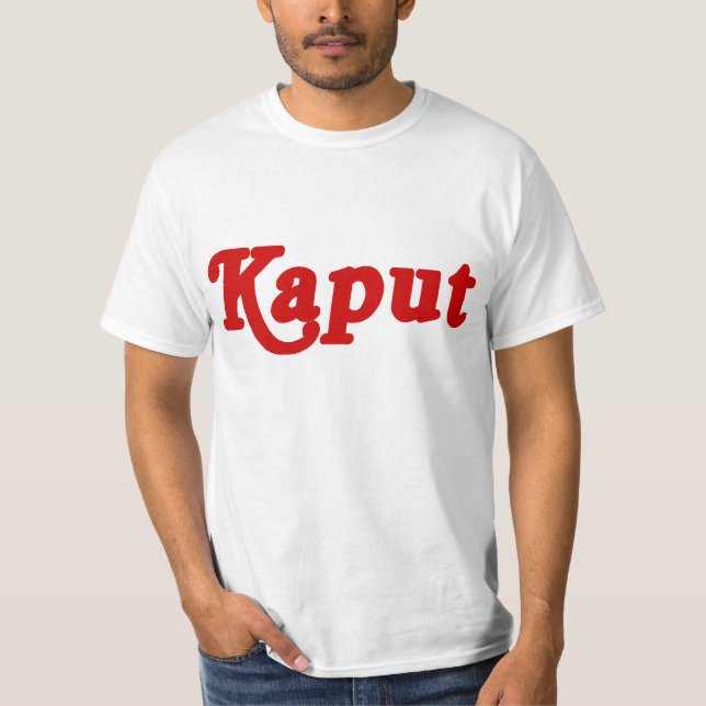 KAPUT ♦ NOT WORK ♦ T-Shirt (Front)