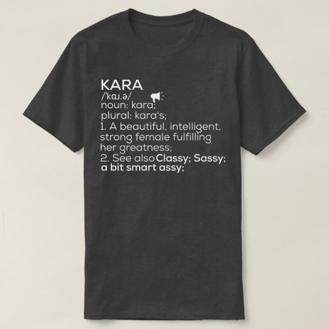 Kara Name Kara Definition Kara Female Name Kara Me T-Shirt (Design Front)