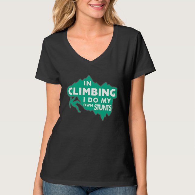 Karabiner Climbing  In Climbing I Do My Own Stunts T-Shirt (Front)