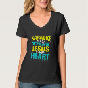 Karaoke in My Veins Jesus in My Heart Christian Si T-Shirt