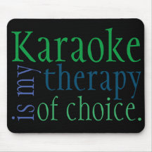 "Karaoke is my therapy of choice" Mousepad