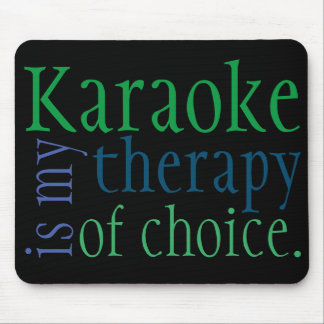 "Karaoke is my therapy of choice" Mousepad